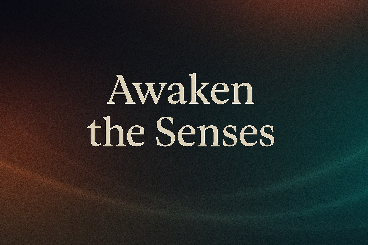 Awaken the senses phrase in serif font on teal-to-amber gradient for MYLO article