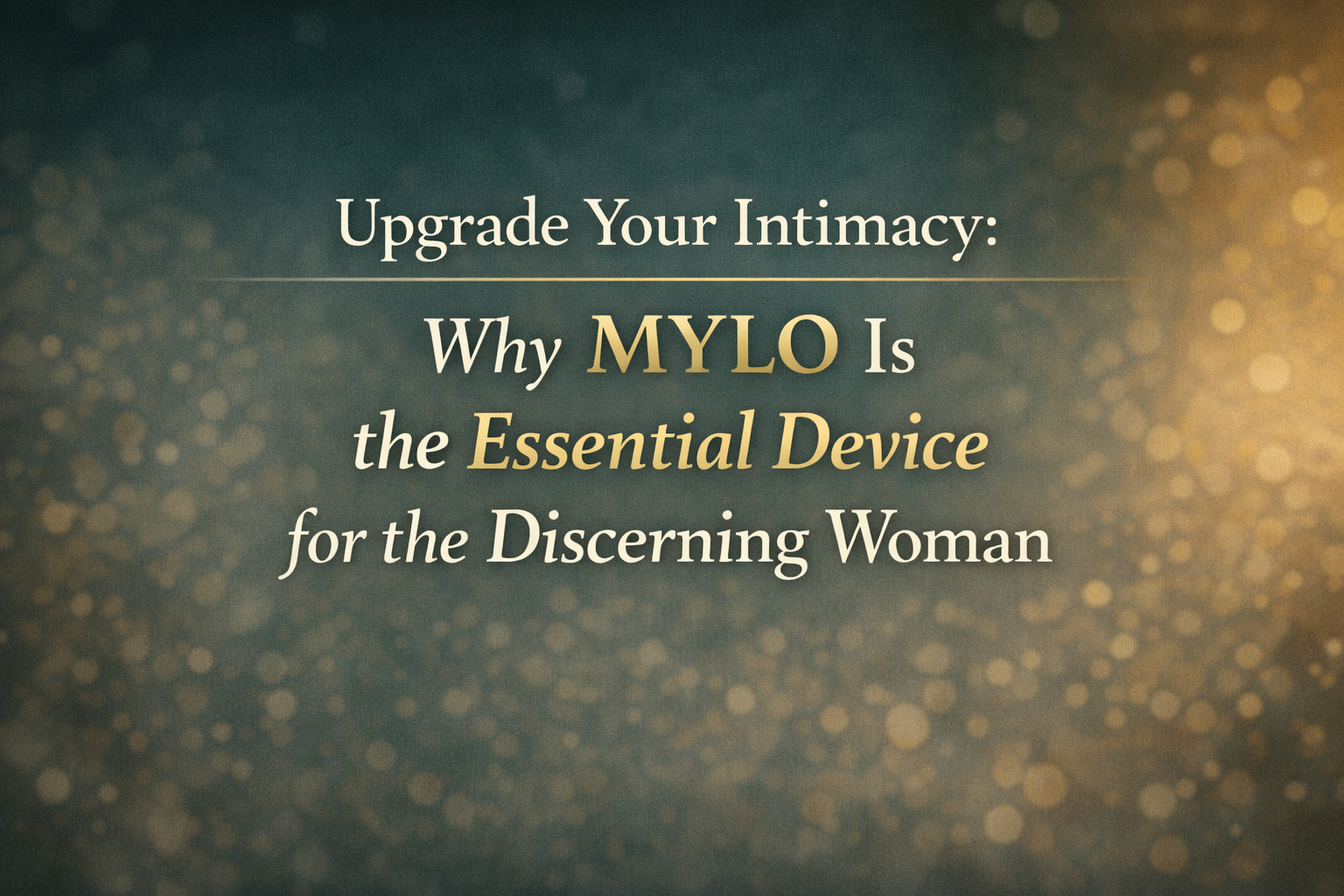 Mylo essential device for discerning woman in Upgrade Your Intimacy article